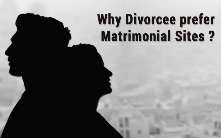 Why divorcee profiles prefer Matrimonial sites